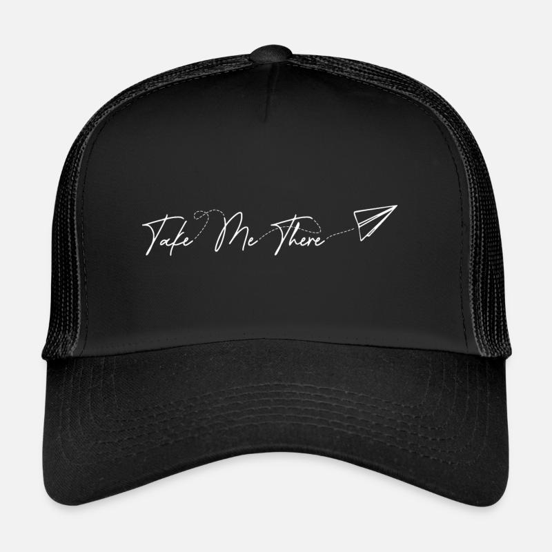 Text Take Me There Travel Saying that awakens Trucker Cap