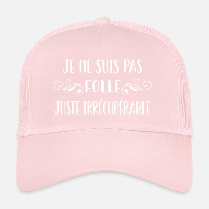 je ne suis pas folle juste irrécupérable Casquette trucker 