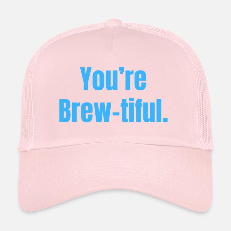 You’re Brew-tiful - Coffee Funny Quotes Casquette trucker 