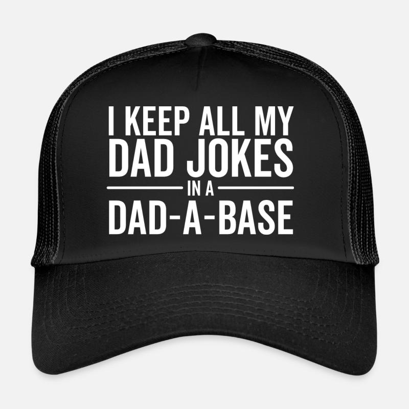 Ich bewahre alle Witze meines Vaters in einer Dad-A-Base auf Trucker Cap