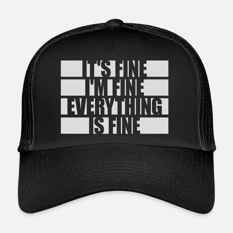 everything is fine quote Trucker Cap