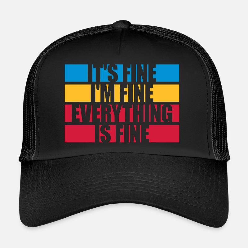 everything is fine quote Trucker Cap