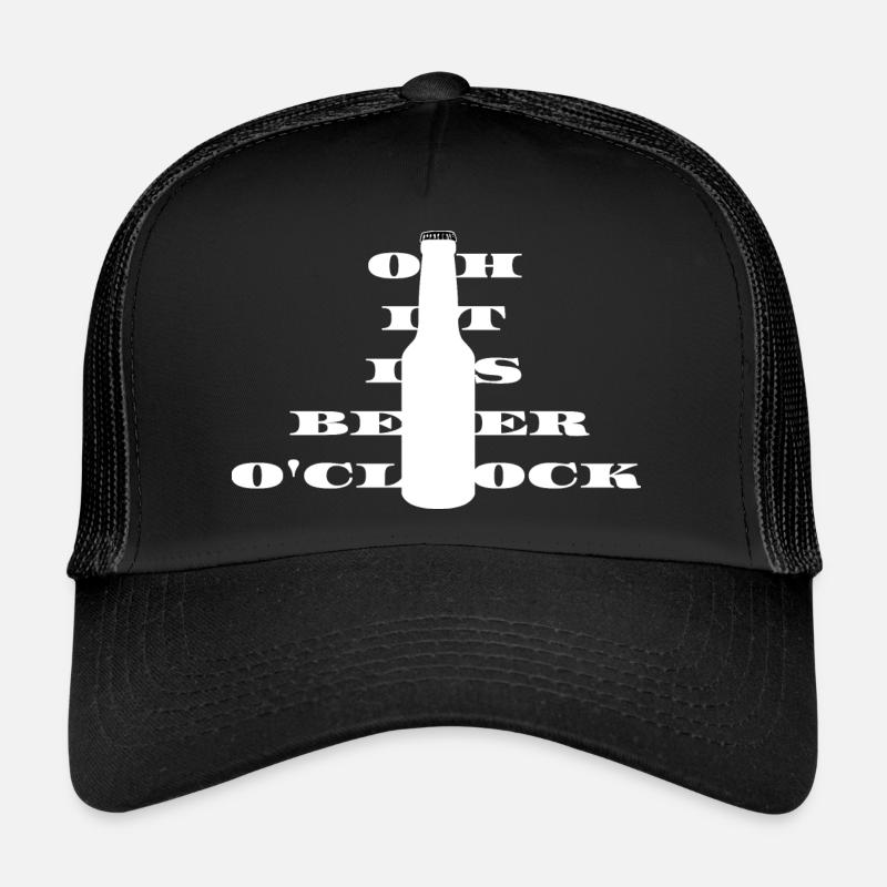 Oh it is beer o clock Trucker Cap