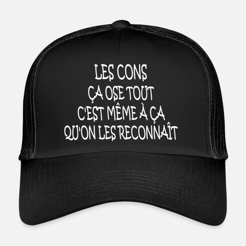 les cons ça ose tout Casquette trucker 