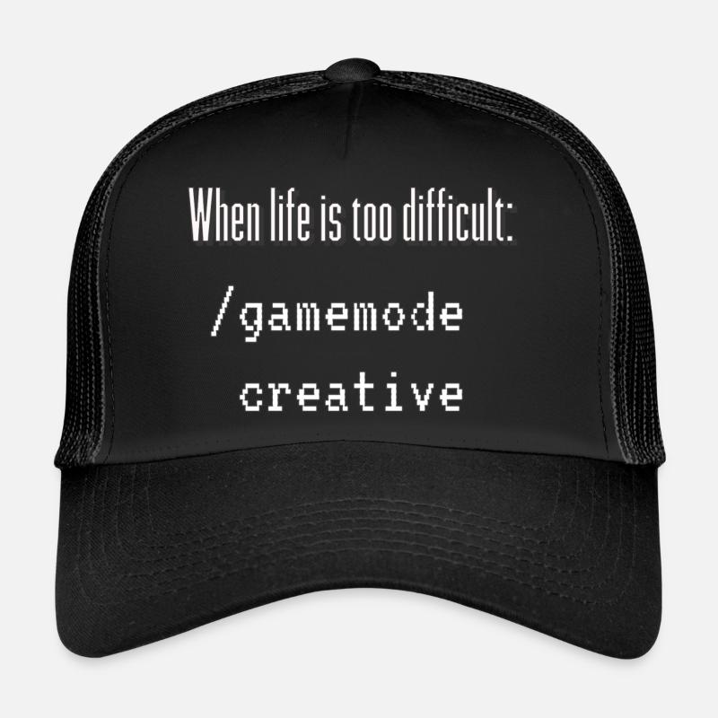 When life is too difficult: /gamemode creative Trucker Cap