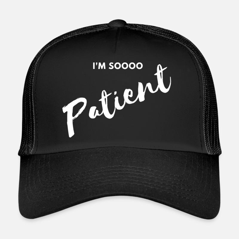 Je suis tellement patient Casquette trucker 