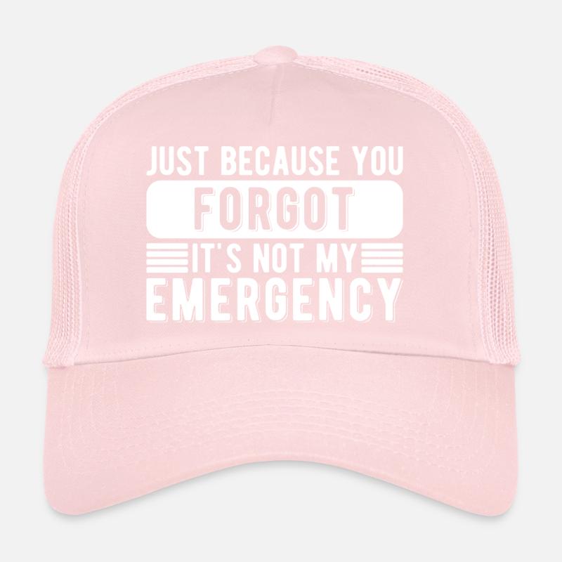 Drôle de travail que tu as oublié Ce n’est pas mon urgence Casquette trucker 