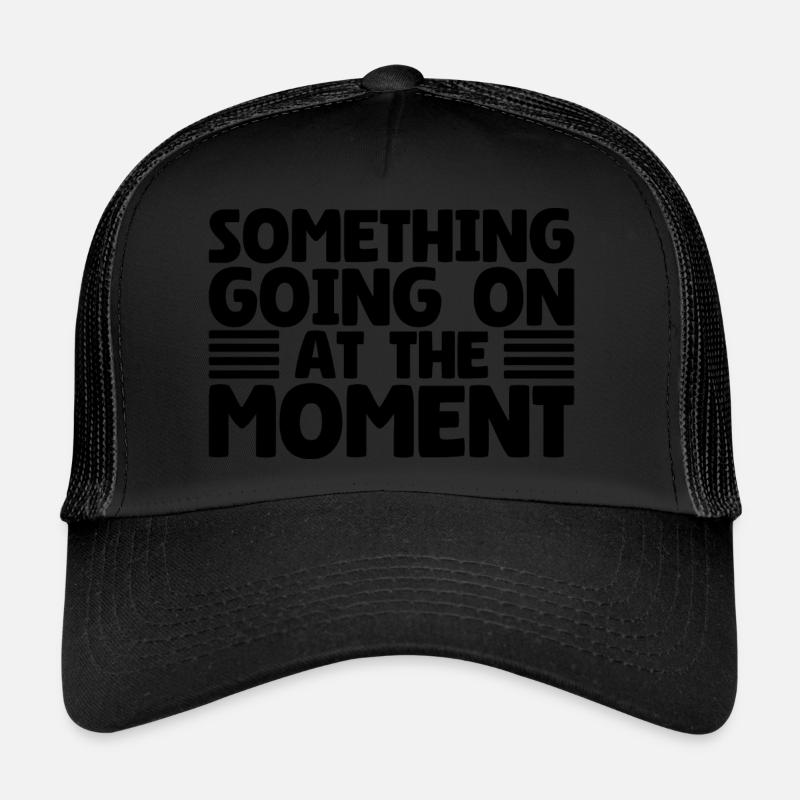 Quelque chose se passe en ce moment Casquette trucker 