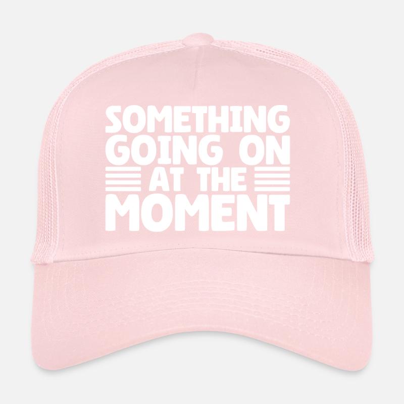 Quelque chose se passe en ce moment Casquette trucker 