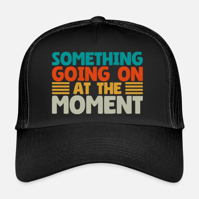 Quelque chose se passe en ce moment Casquette trucker 