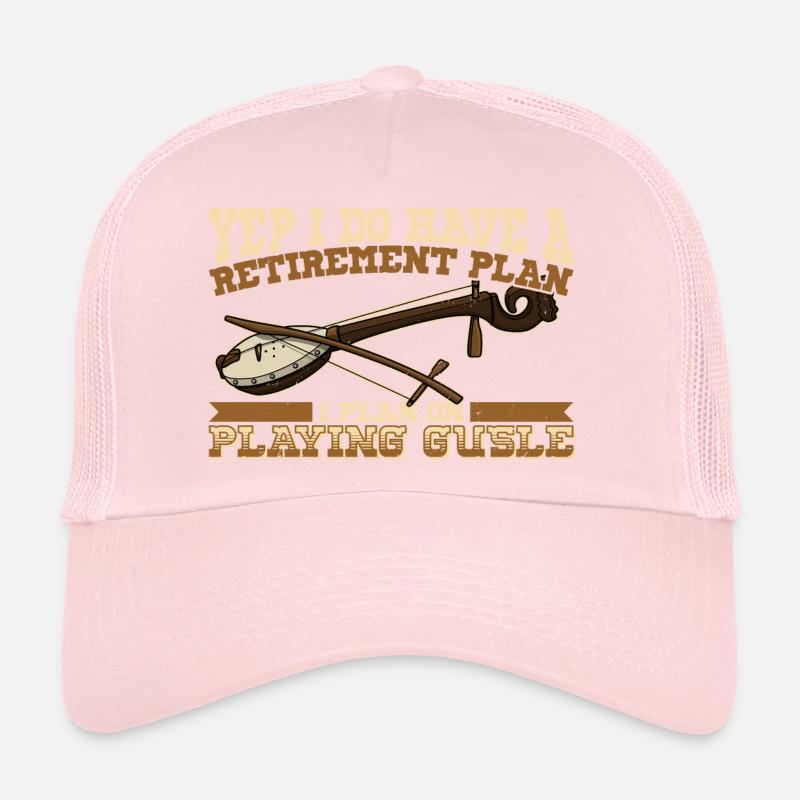 Yep I do I have a retirement plan Gusle Trucker Cap