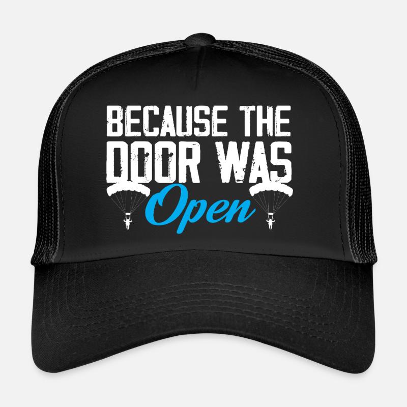 Parce que la porte était ouverte Parachutisme en chute libre Casquette trucker 