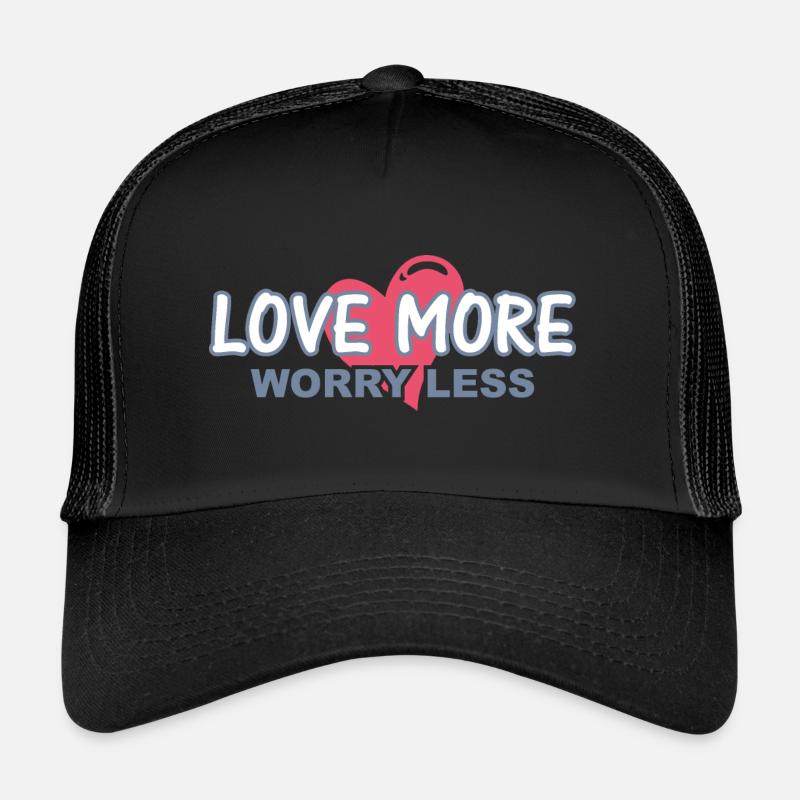 Ich liebe mehr. Mach dir weniger Sorgen Trucker Cap