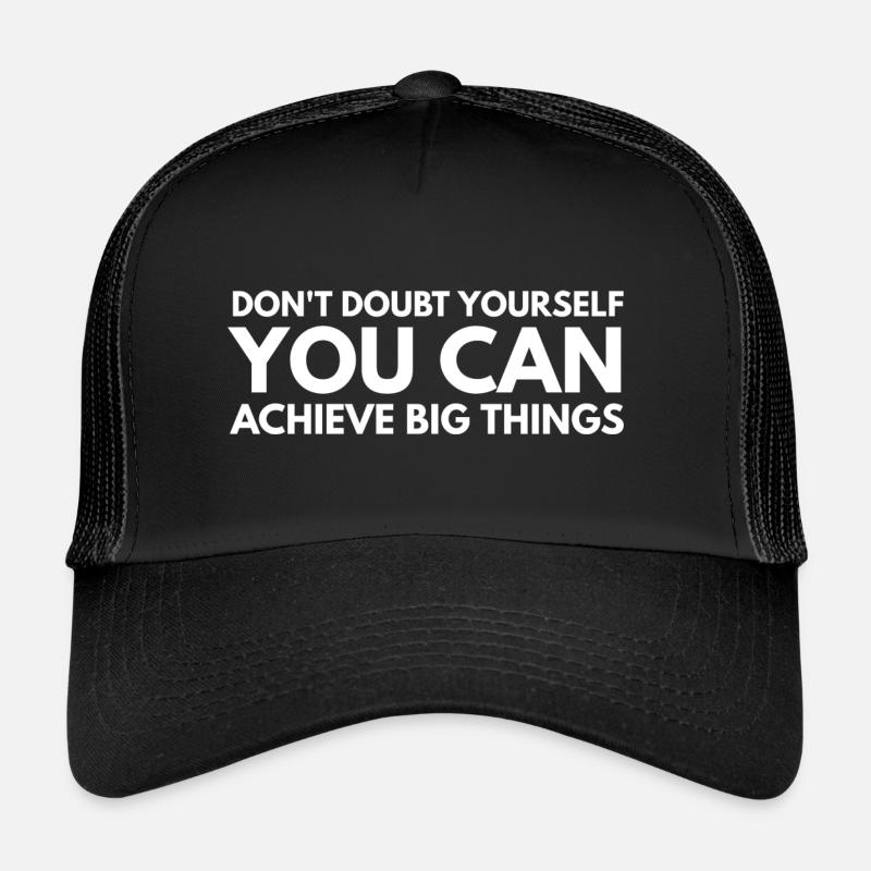 Ne doutez pas de vous-même que vous pouvez réaliser de grandes choses Casquette trucker 