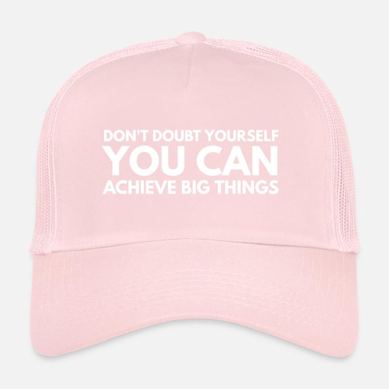Ne doutez pas de vous-même que vous pouvez réaliser de grandes choses Casquette trucker 