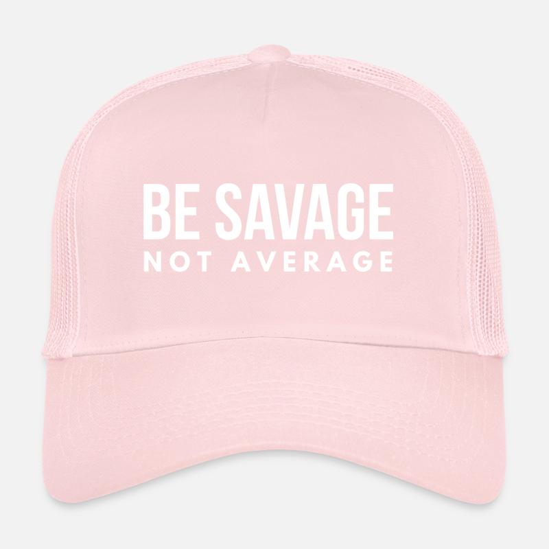 Be Savage Not Average Trucker Cap