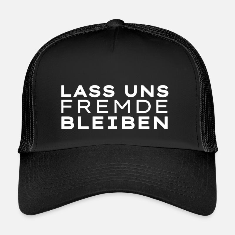 Lass uns Fremde bleiben - Trucker Cap - Schwarz/Schwarz