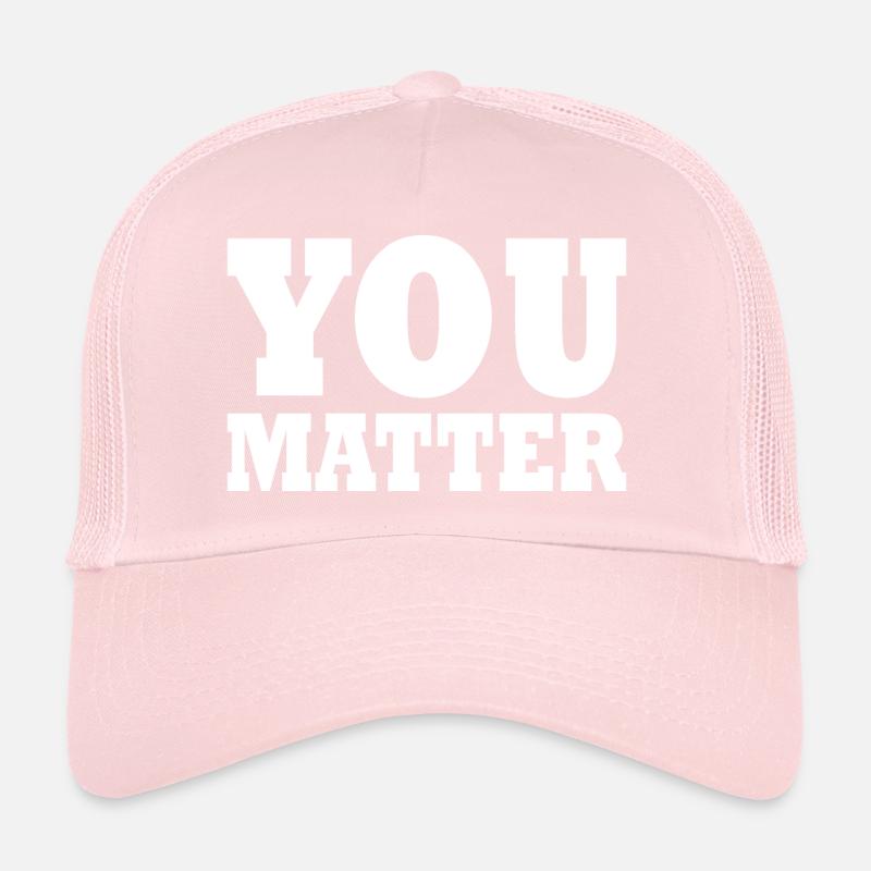 You matter Trucker Cap