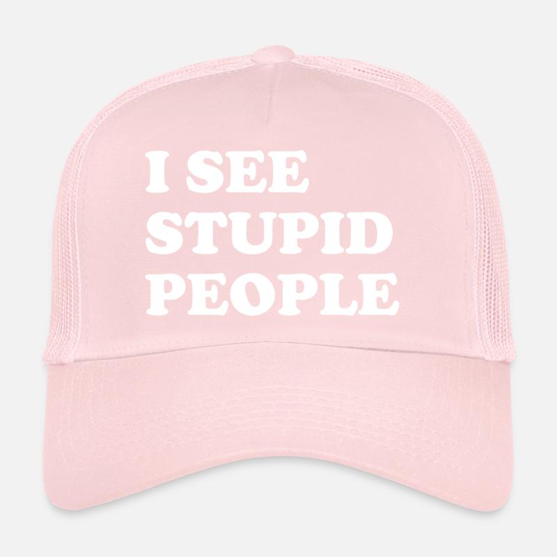 I See Stupid People Trucker Cap