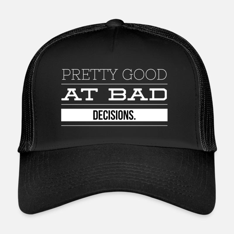 Ziemlich gut bei schlechten Entscheidungen Trucker Cap