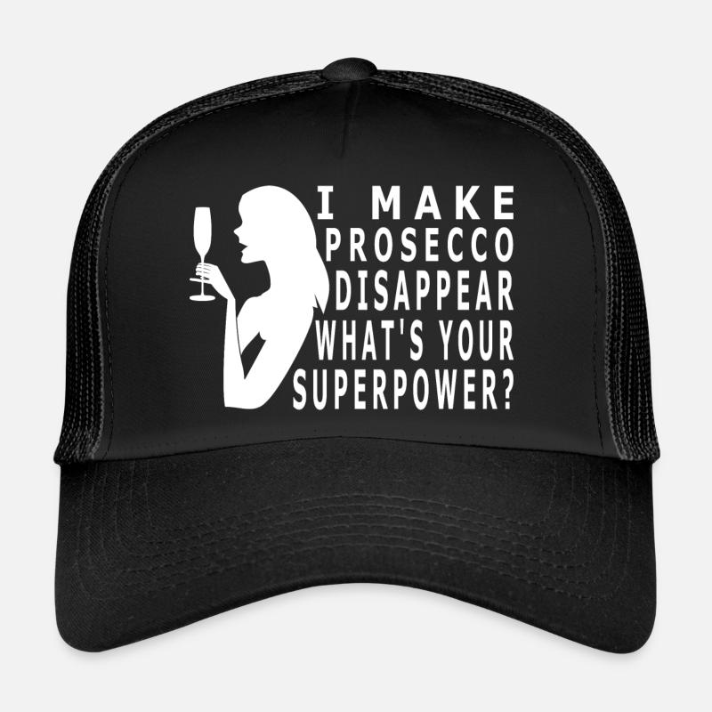 I make prosecco disappear what's your superpower Trucker Cap