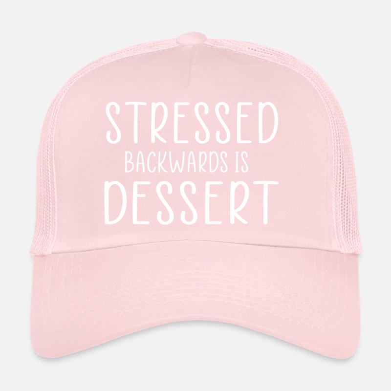 stressed backwards is desserts funny quote Trucker Cap