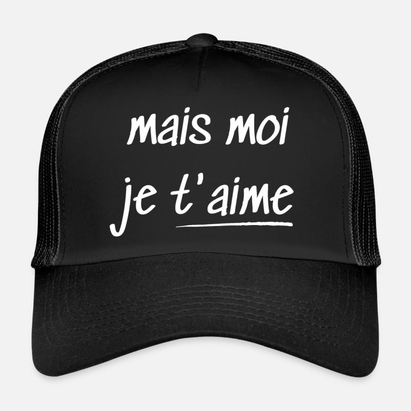 mais moi je t'aime Casquette trucker 