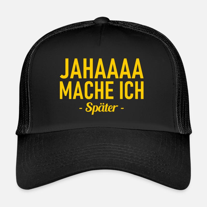 Jahaaa - Mache Ich - Später - Lustiger Spruch - Trucker Cap - Schwarz/Schwarz