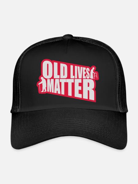 old lives matter quote - Trucker Cap - black/black - Front