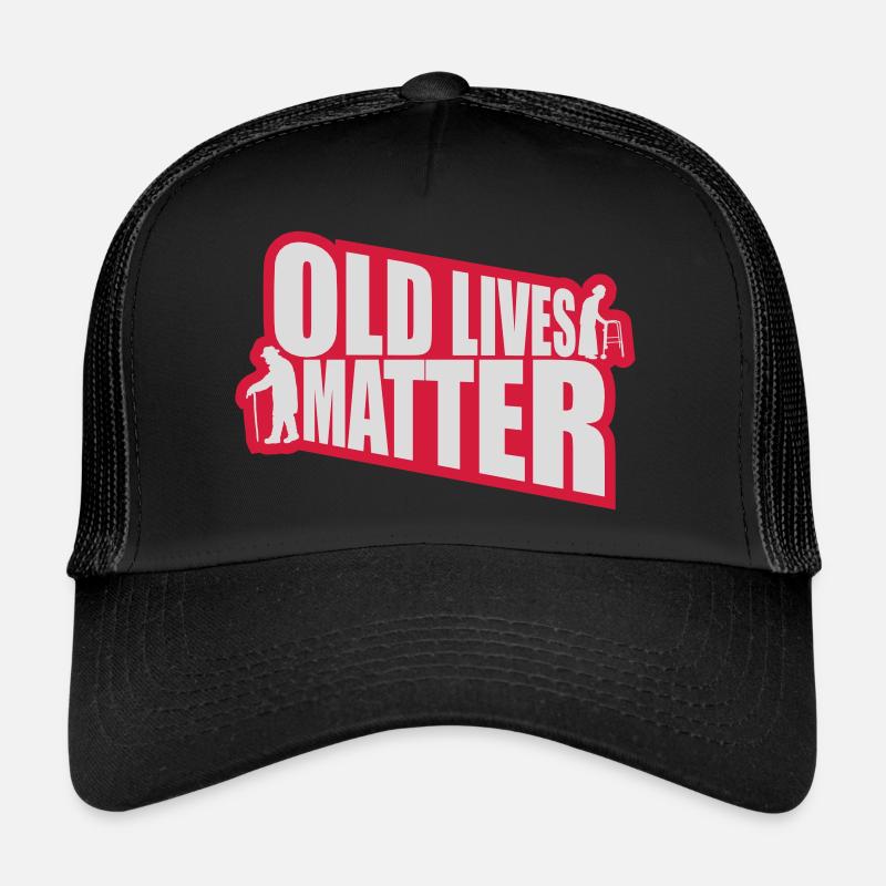 old lives matter Zitat - Trucker Cap - Schwarz/Schwarz