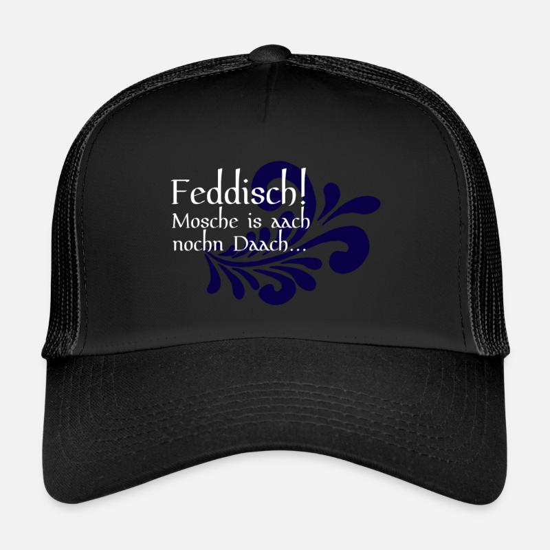 Feddisch! Mosche is aach nochn Daach - Hessisch Trucker Cap