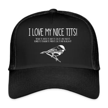 I love my nice tits, such as blue tits - Trucker Cap - black/black - Front