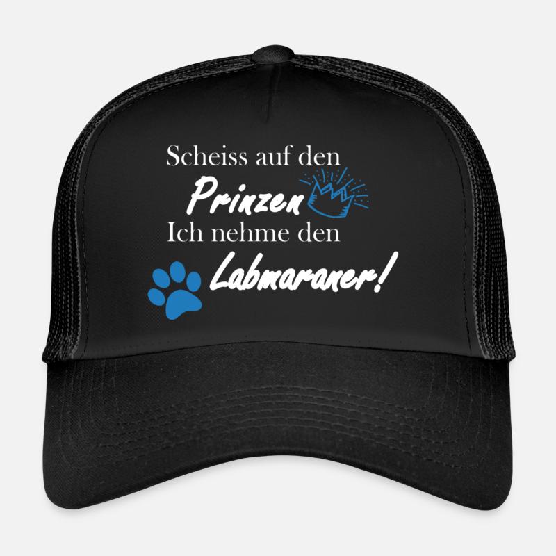 Scheiss auf den Prinzen, ich nehme den Labmaraner! Trucker Cap