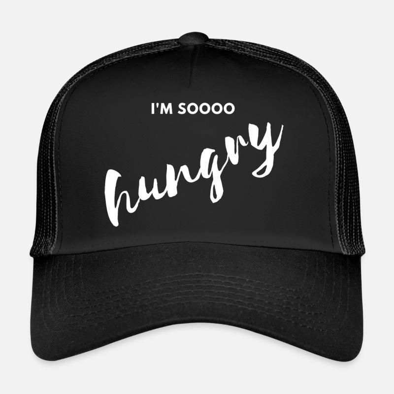I'm soooo hungry Trucker Cap