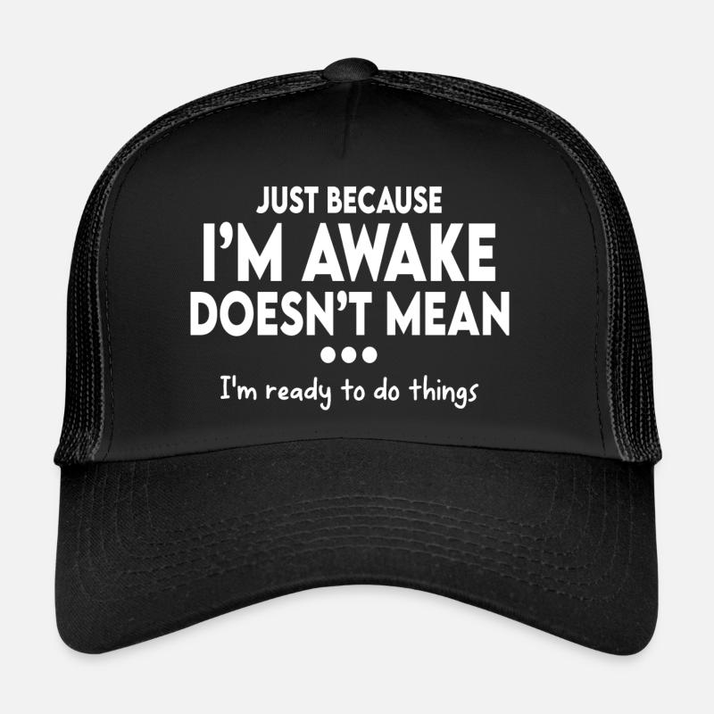 Juste parce que je suis éveillé drôle Casquette trucker 