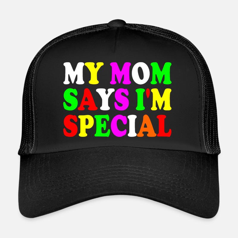 my mom says i'm special Casquette trucker 