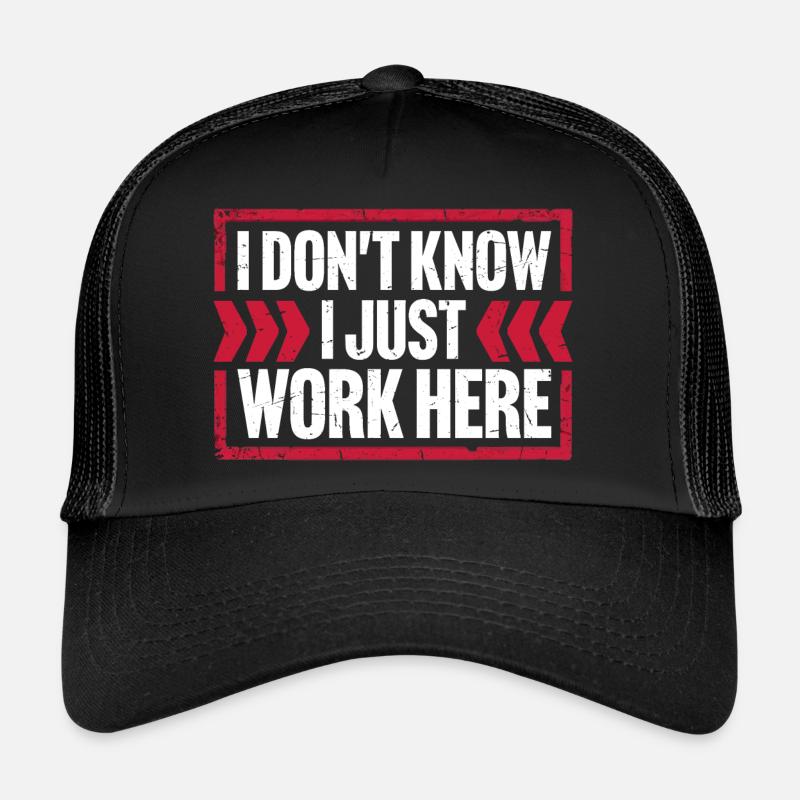 Funny I Don't Know I Just Work Here Sarcastic Joke Trucker Cap
