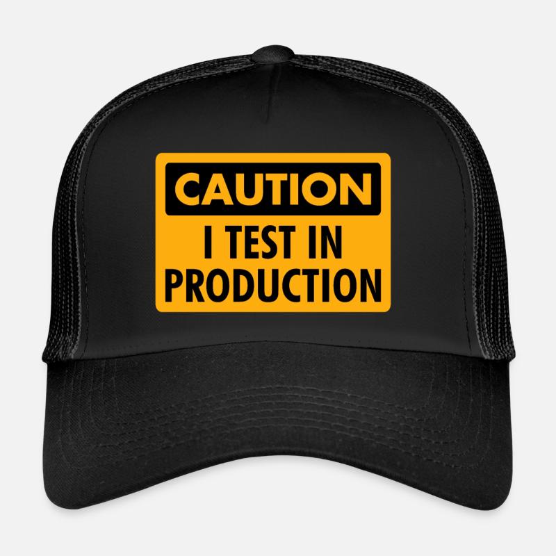 I Test in Production - Programmer/Coder Humor Trucker Cap