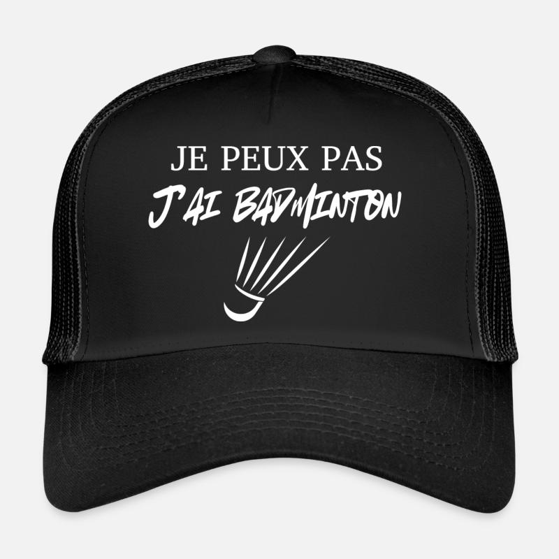 je peux pas j'ai badminton Casquette trucker 