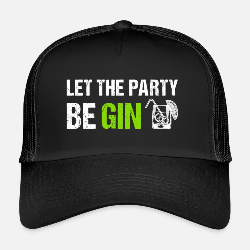Let the Party be Gin Funny Gin Saying Trucker Cap