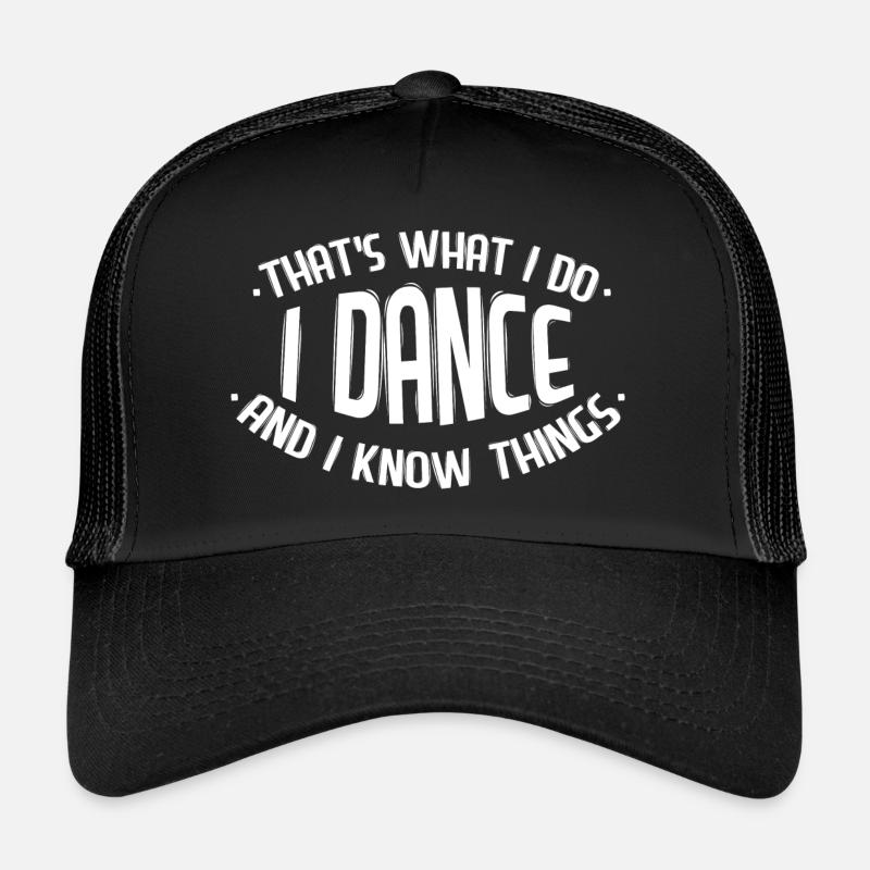 I dance and I know things Danse Hip Hop Casquette trucker 