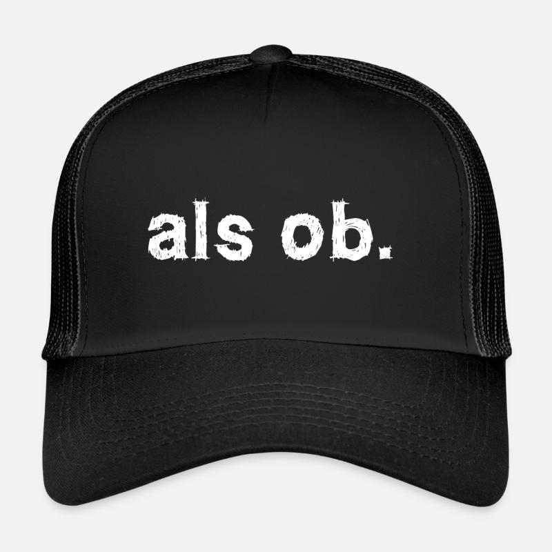 als ob. Aussage Statement - Trucker Cap - Schwarz/Schwarz