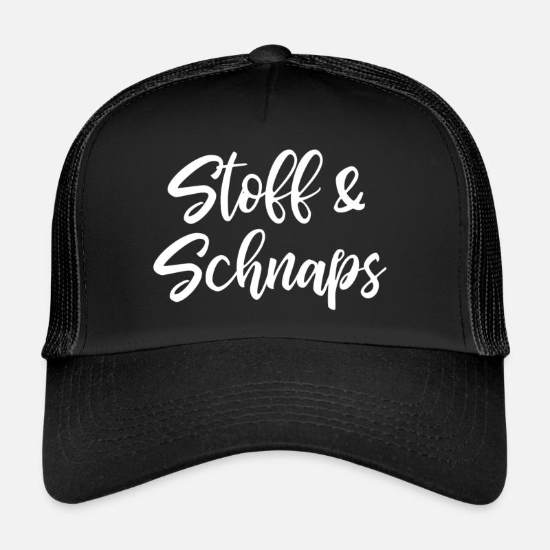 Stoff Und Schnaps - Spruch Lustig Geschenk Trucker Cap