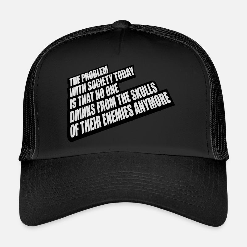 drinks from enemies skulls Trucker Cap