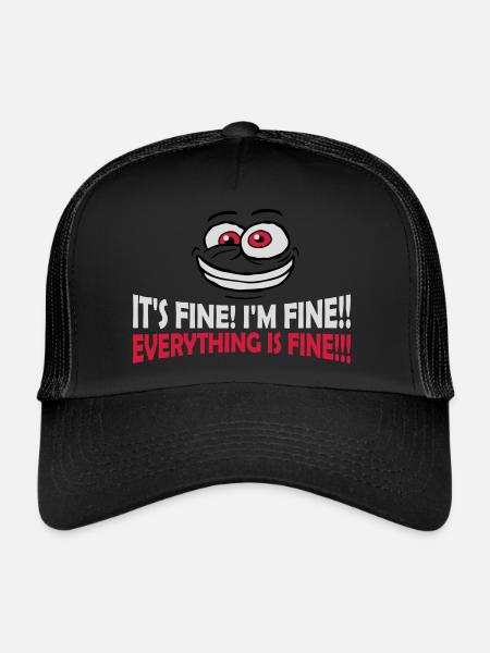 everything is fine quote - Trucker Cap - black/black - Front