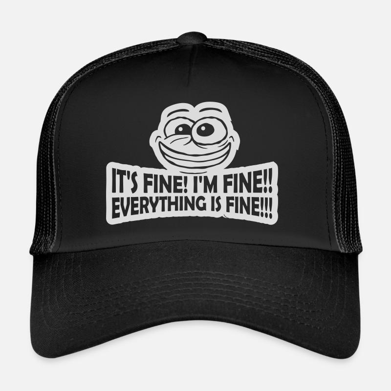 everything is fine quote Trucker Cap