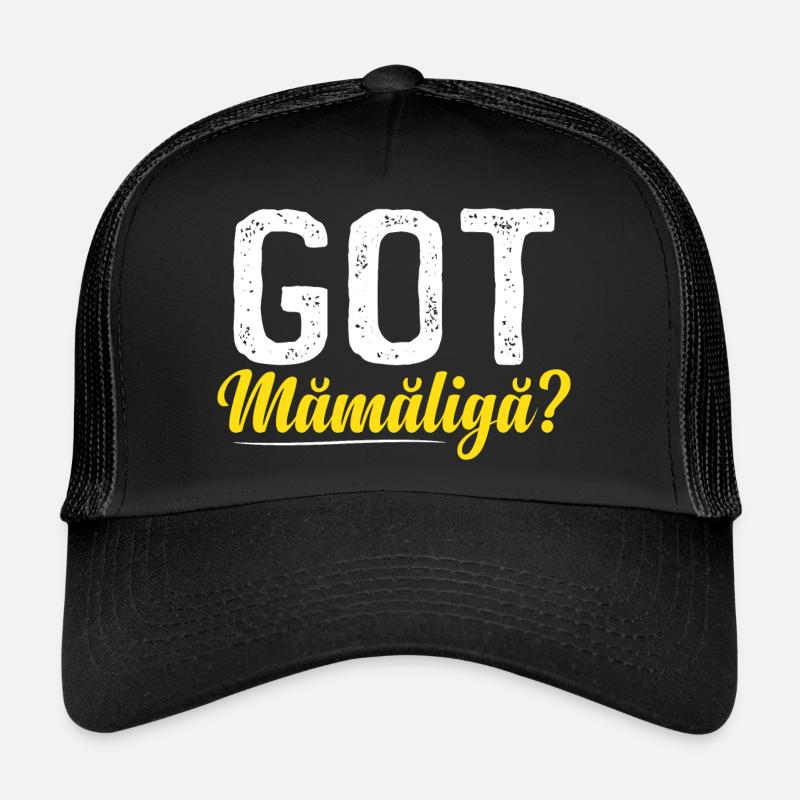 Got Mamaliga Trucker Cap