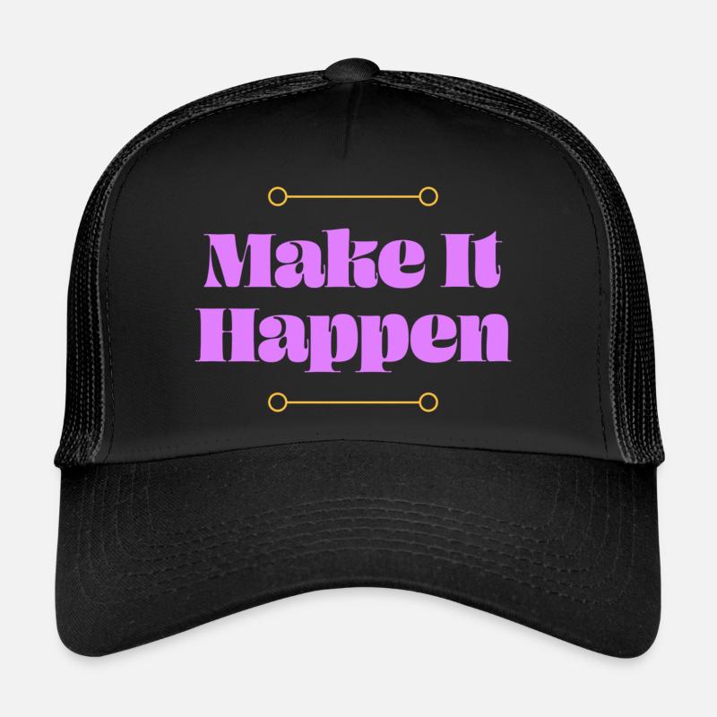Make it Happen Trucker Cap