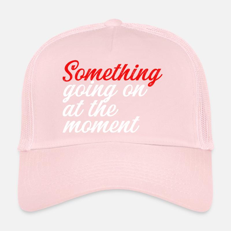 Quelque chose se passe en ce moment Casquette trucker 
