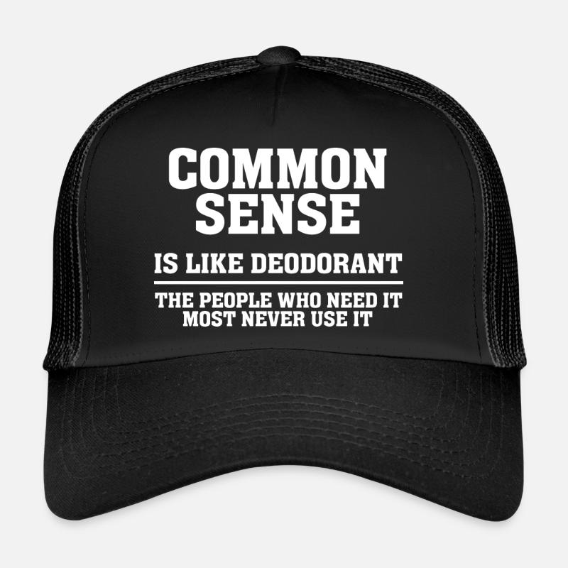 Gesunder Menschenverstand ist wie Deodorant Sarkasmus Trucker Cap